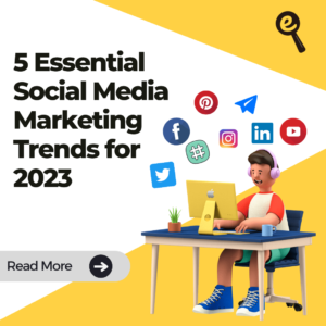 Read more about the article 5 Essential Social Media Marketing Trends for 2023